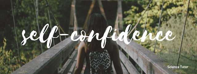 10 Ways To Develop Self Confidence | Science Tutor