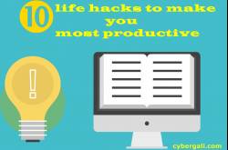 10 life hacks to make you most productive - Cybergali