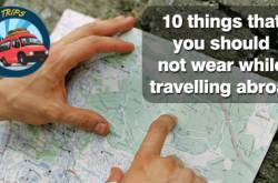 10 things that you should not wear while travelling abroad