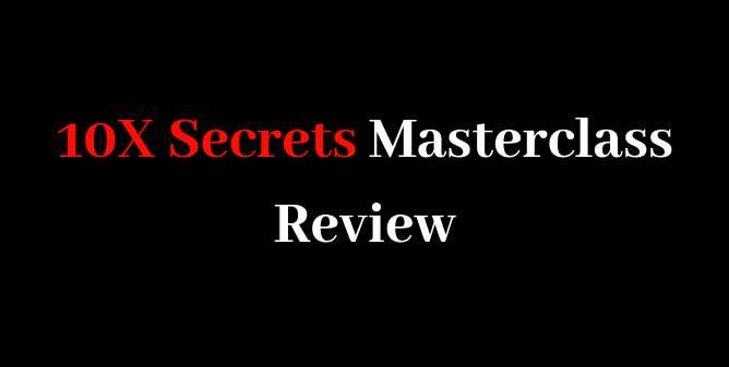 10X Secrets Masterclass Review 2019 | Business Experts Opinion