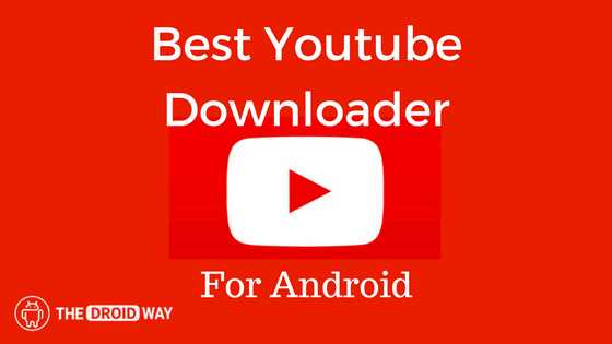 11 Best YouTube Video Downloaders For Android 2019