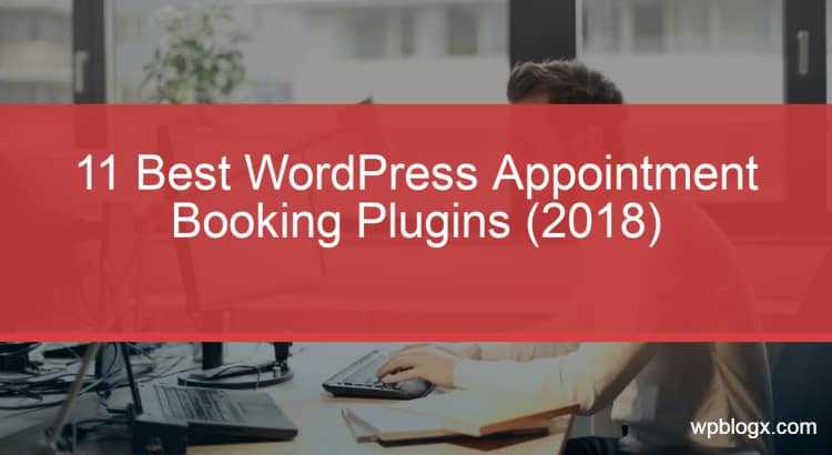 11 Best Popular WordPress Appointment Plugins 2018 - WPBlogX