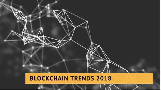 11 Blockchain Technology Trends For 2018