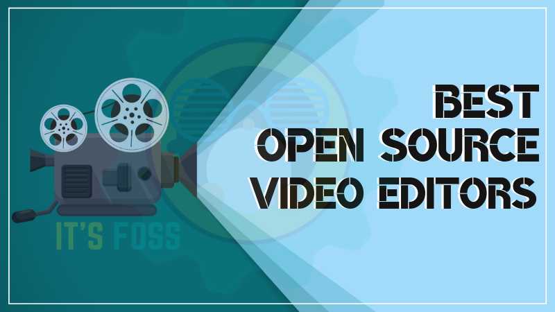 11 Free And Open Source Video Editing Software
