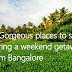 12 Gorgeous Places To Stay During A Weekend Getaway From Bangalore