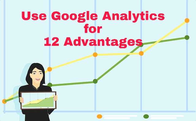 12 Important Reasons Why You Should Use Google Analytics