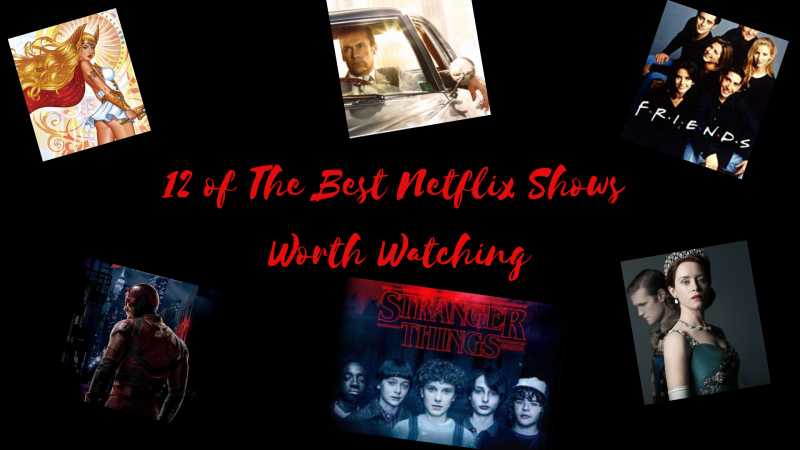 12 Of The Best Netflix Shows Worth Watching | Guest Post, TV & Entertainment Blog Post