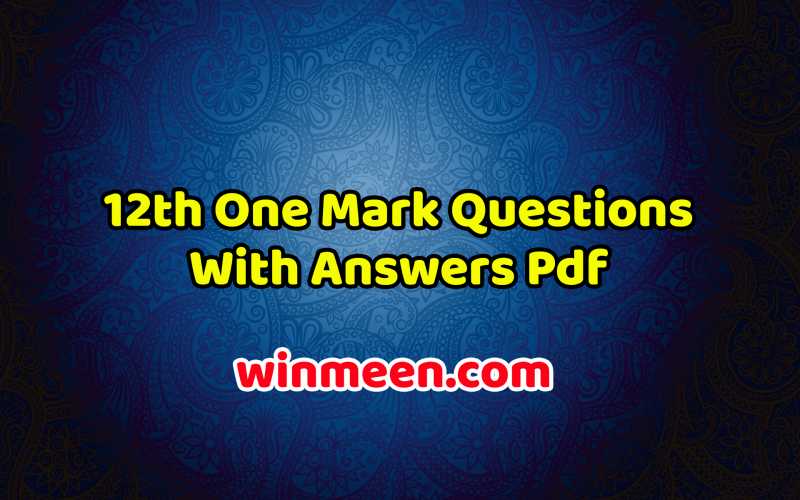 12th One Mark Questions With Answers Pdf - Samacheer Kalvi - WINMEEN
