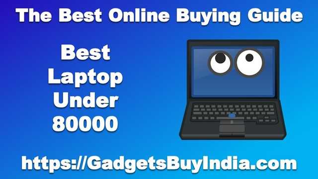 13 Best Laptop Under 80000 In India May 2019 [Gaming Laptop Included]