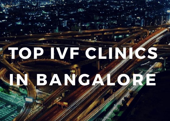 13+ Top IVF Clinics In Bangalore For Couples Who Trying To Conceive