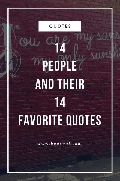 14 People And Their 14 Favorite Quotes