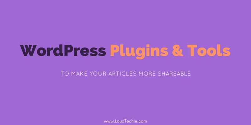 15 Best WordPress Plugins & Tools To Make Your Articles More Shareable