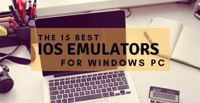 15 Best IOS Emulators For Windows PC (Run IOS Apps) 2018