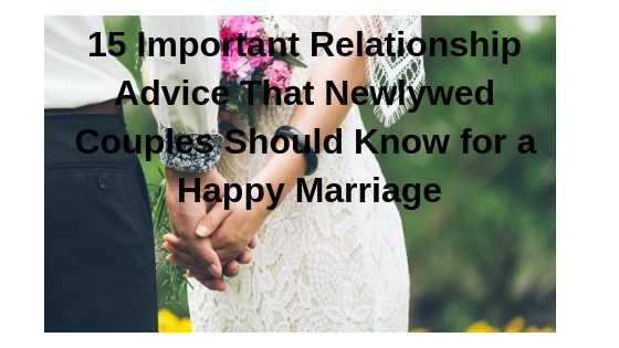 15 Important Relationship Advice That Newlywed Couple Should Know For A Happy Marriage - World Up Close
