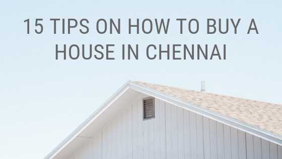15 Tips In 2019 To Help You Buy House In Chennai
