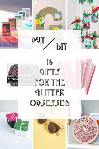 16 Gifts To BUY Or DIY For The Glitter Obsessed! - The Craftables