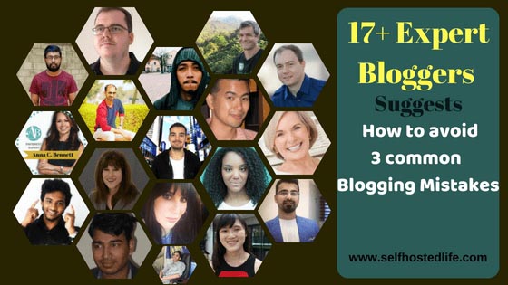 17+ Expert Suggests "3 Blogging Mistakes Blogger Always Make & How To Fix Them" - Self Hosted Life