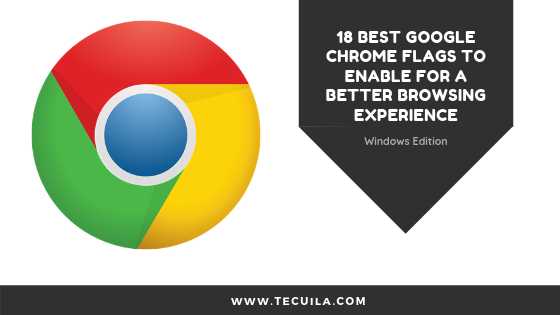 18 Google Chrome Flags To Enable For A Better Browsing Experience - Tecuila