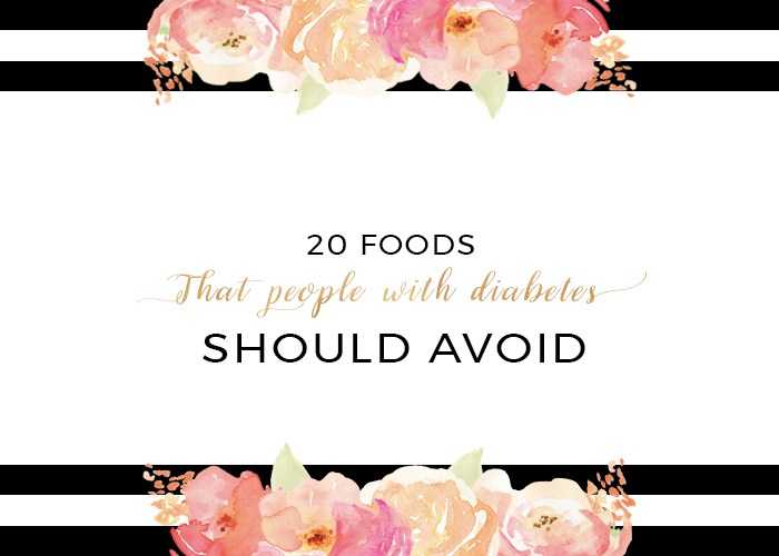 20 FOODS THAT PEOPLE WITH DIABETES SHOULD AVOID - The Jane And Samara Blog