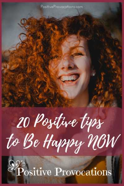 20 Positive Tips To Be Happy NOW