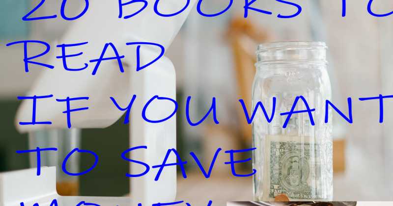 20 Books That You Must Read If You Want To Save More Money