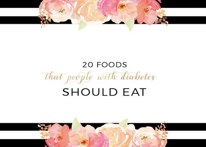 20 Foods That People With Diabetes Should Eat - The Jane And Samara Blog