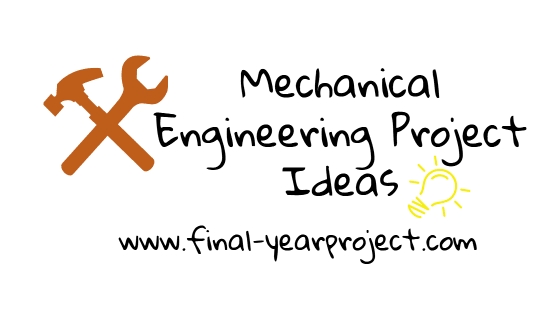 2018-2019 Mechanical Engineering Project Ideas