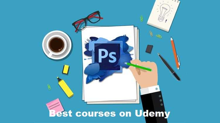 2019 Best Courses On Udemy For Learning Photoshop - Top Skills