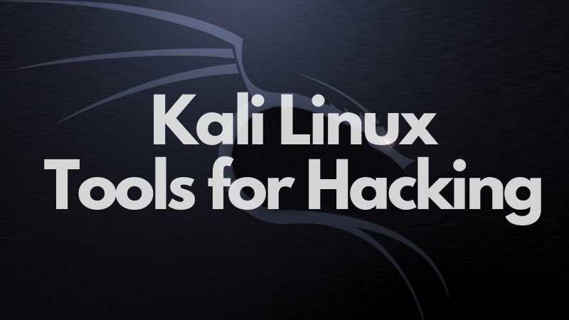 21 Best Kali Linux Tools For Hacking And Penetration Testing