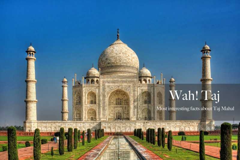 21 Interesting Facts About Taj Mahal, You Never Knew Before
