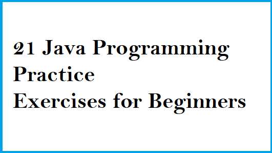 21 Java Programming Practice Exercises For Beginners · Java Learnings