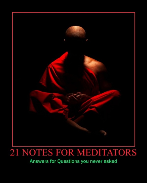 21 Notes For Meditators: Answers For Questions You Never Asked!