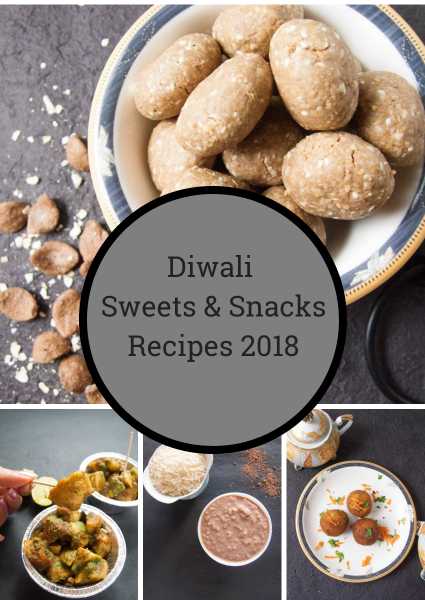 23 Best Diwali Sweets And Snacks Recipe From My Kitchen For Diwali 2018