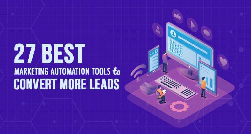 27 Best Marketing Automation Tools To Convert More Leads