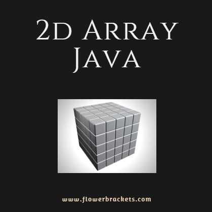 2d Array Java - Java - Flower Brackets - Code Here