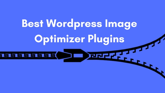 3 Best WordPress Image Optimizer Plugins 2018 { Pros And Cons Included }