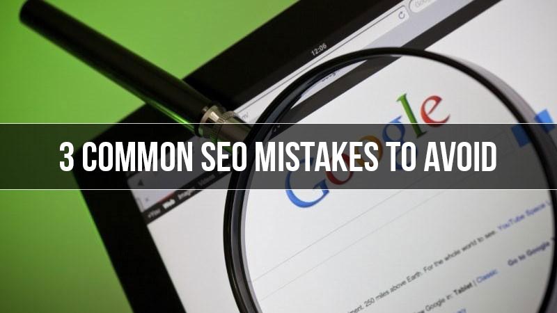 3 Common SEO Mistakes You Should Avoid In 2015
