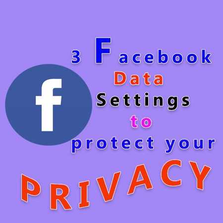 3 Facebook Privacy Settings To Protect Your Facebook Data Privacy | Live The Tech
