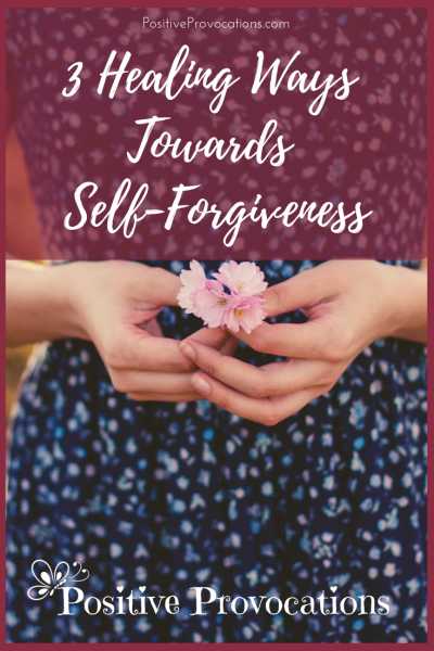 3 Healing Ways Towards Self-Forgiveness