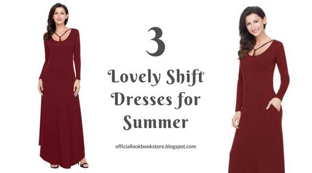3 Lovely Shift Dresses For Summer