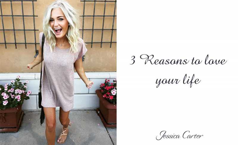 3 Reasons To Love Your Life