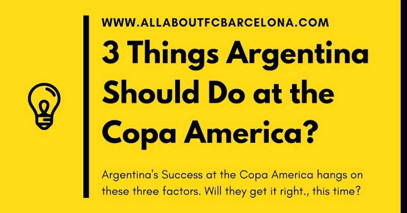 3 Things Argentina Should Do To Triumph At The Copa America 2019?