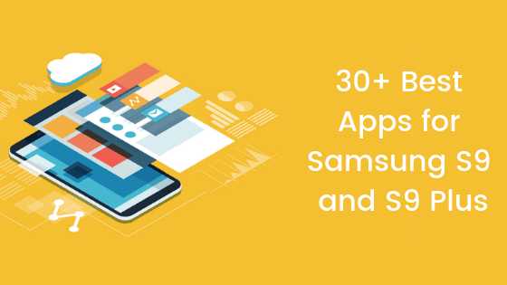 30+ Best Apps For Samsung S9 And S9 Plus You Must Try