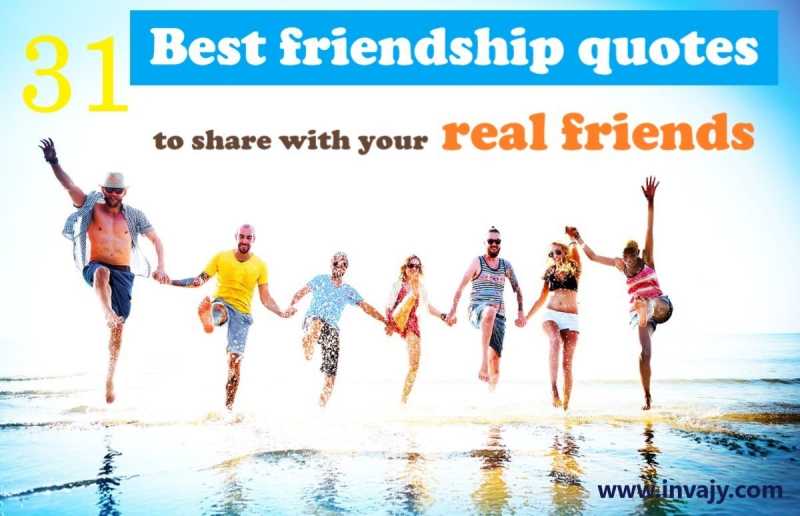 31 Best Friendship Quotes To Share With Your Real Friends | Invajy