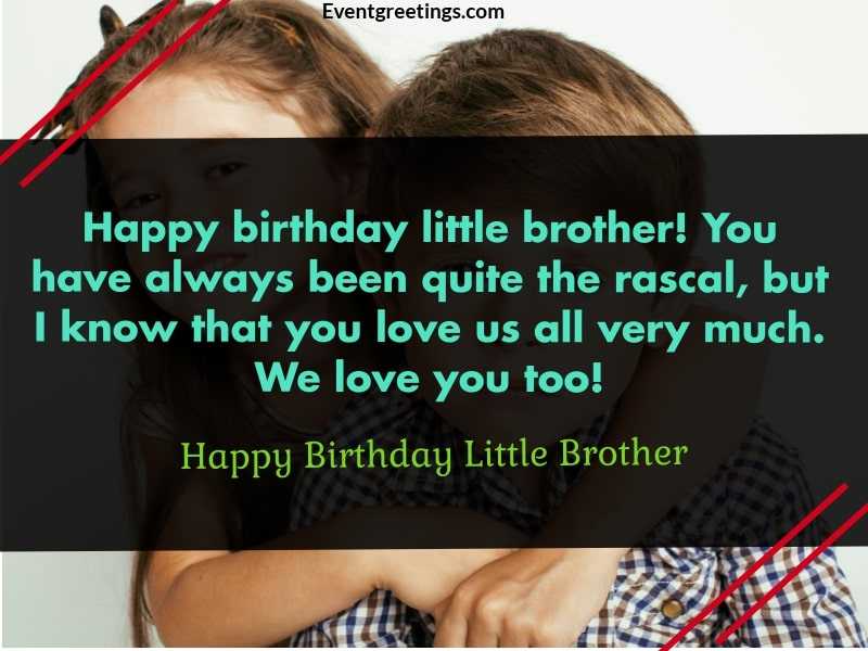38 Sweet Happy Birthday Little Brother - Wishes And Quotes