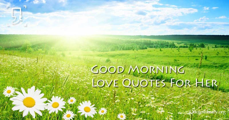 39 Most Romantic Good Morning Love Quotes For Her