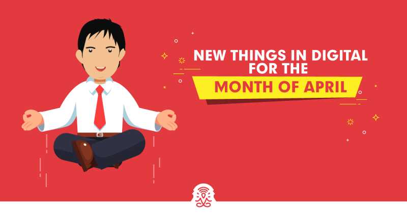 39 New Things In Digital In April 2019