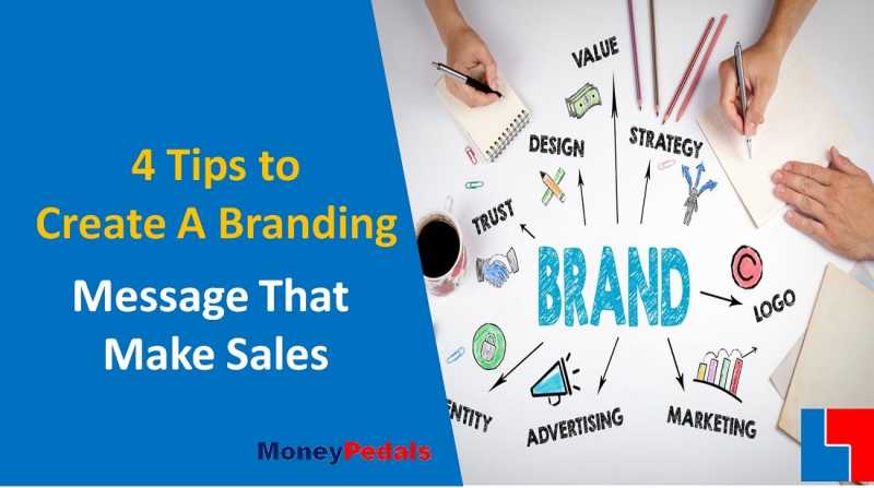 4 Tips To Create A Branding Message That Sell Products - MoneyPedals