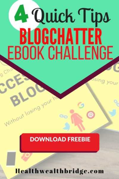 4 Ultra Quick Tips For Blogchatter Ebook Challenge(Free Book Download) - Healthwealthbridge