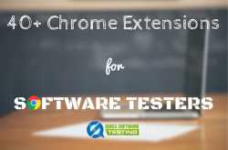 40  Super Useful Chrome Extensions for Software Testing [2017 Update]